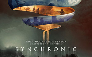 Sci-fi-Horror movie `Synchronic` by Justin Benson and Aaron Moorhead (Release - October  23, 2020)